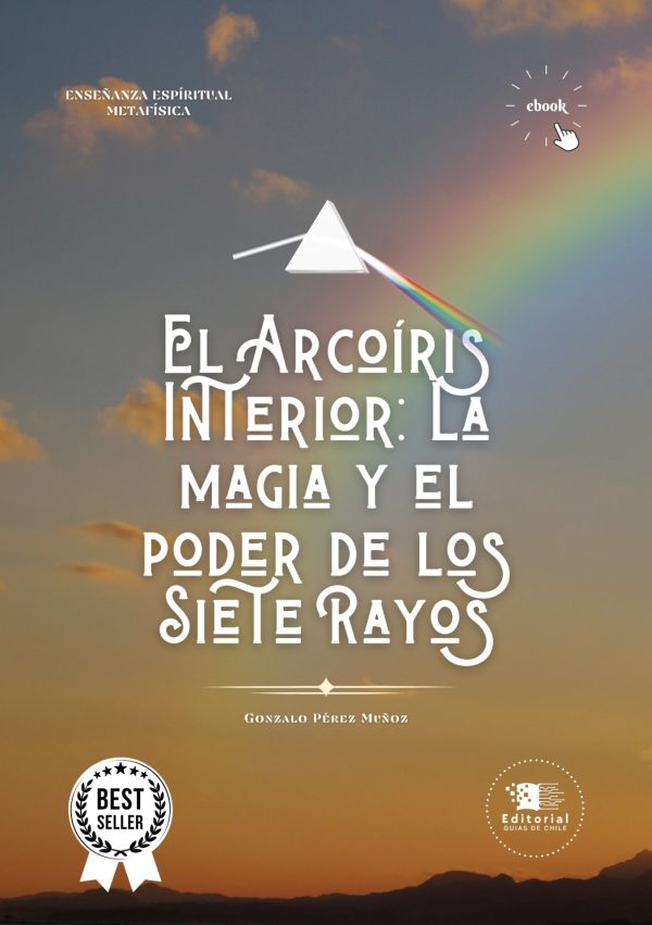 El Arcoíris Interior: La Magia y el Poder de los Siete Rayos