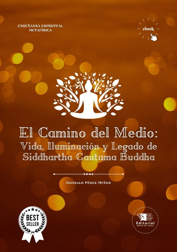 El Camino del Medio: Vida, Iluminación y Legado de Siddhartha Gautama Buddha