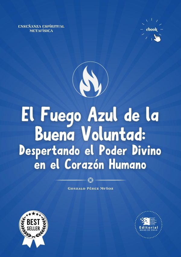 El Fuego Azul de la Buena Voluntad: Despertando el Poder Divino en el Corazón Humano