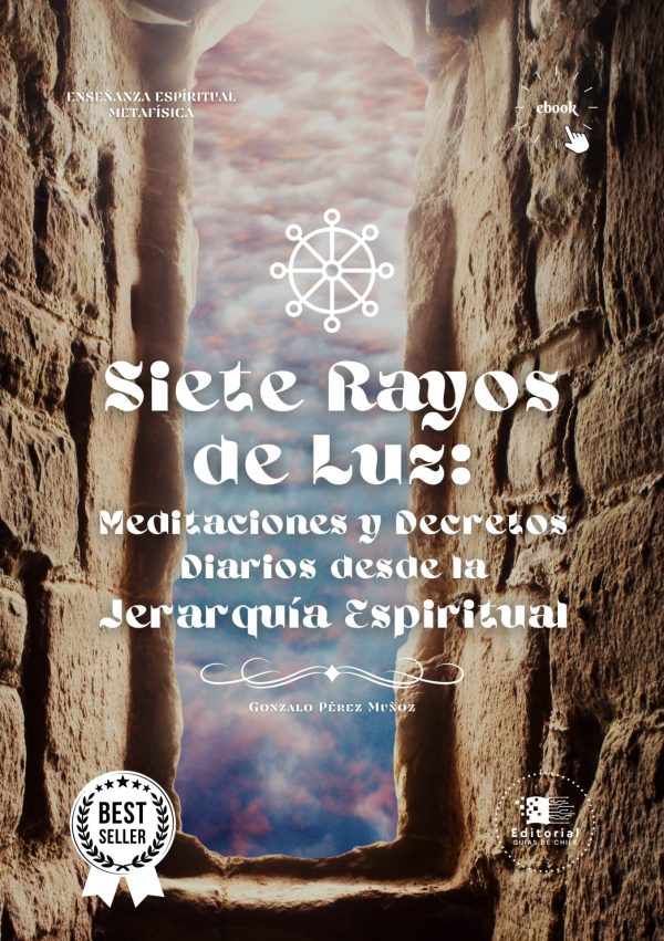 Siete Rayos de Luz: Meditaciones y Decretos Diarios desde la Jerarquía Espiritual