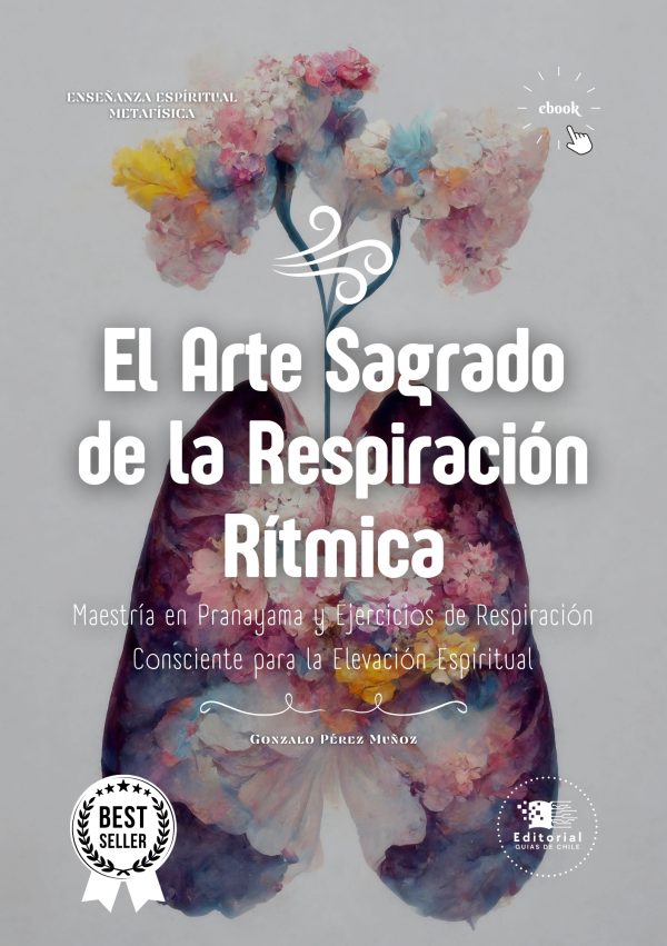 El Arte Sagrado de la Respiración Rítmica: Maestría en Pranayama y Ejercicios de Respiración Consciente