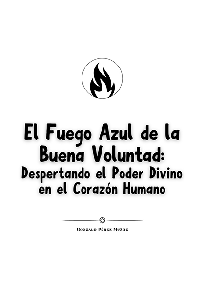 El Fuego Azul de la Buena Voluntad: Despertando el Poder Divino en el Corazón Humano (PDF).
